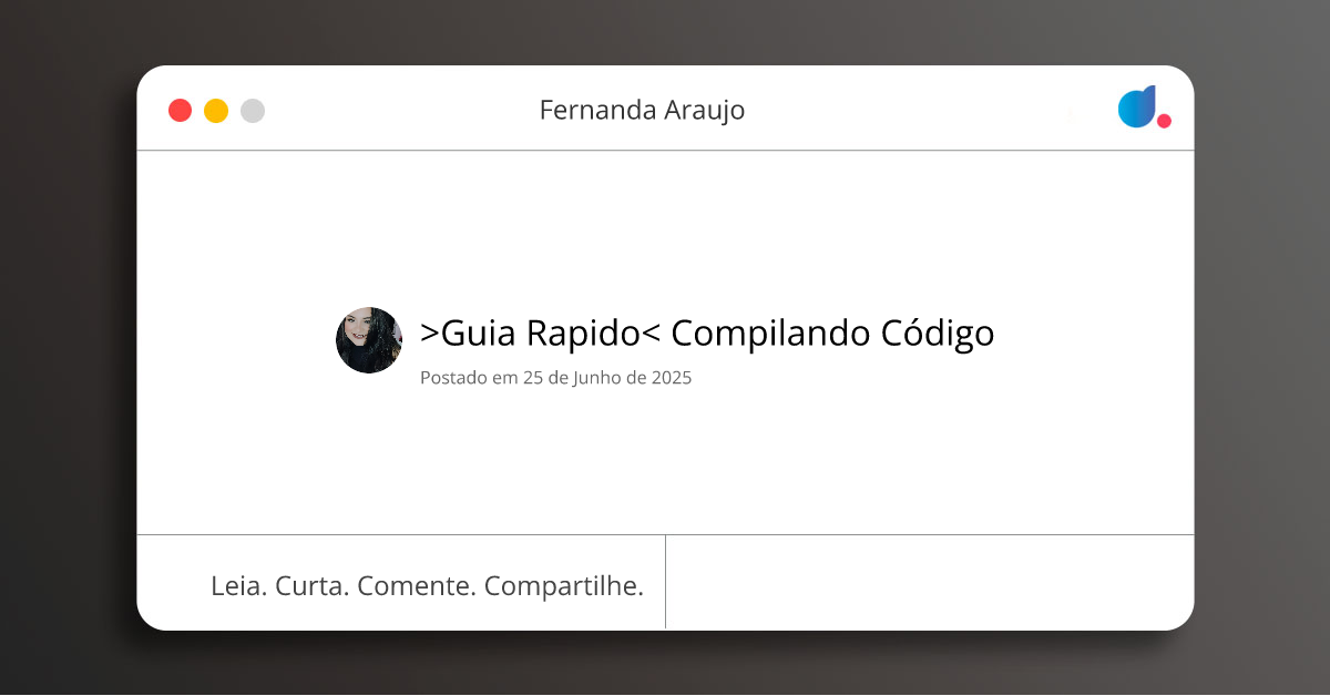 Entenda as Etapas da Compilação de Código