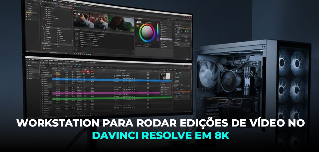 processador para edição de vídeo em 6K